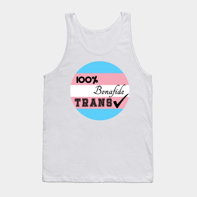 100% Bonafide Trans Tank Top by QueerChaos